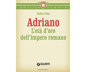 Adriano: L'età d'oro dell'impero romano