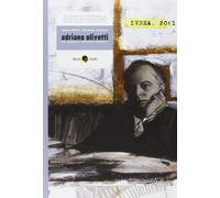 Adriano Olivetti. Un secolo troppo presto - Peroni Marco, Cecchetti Riccardo