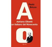 Adriano Olivetti, un italiano del Novecento