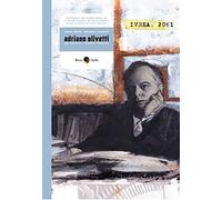 Adriano Olivetti. Un secolo troppo presto - Peroni Marco, Cecchetti Riccardo