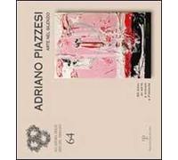 Adriano Piazzesi. Arte nel silenzio. 50 anni di arte e design a Firenze. Catalogo della mostra (Firenze, 3-29 dicembre 2011). Ediz. illustrata