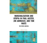 Adriano Tedde Marginalisation and Utopia in Paul Auster, Jim Jarmusc (Tascabile)