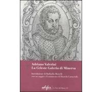 Adriano Valerini. La Celeste Galeria di Minerva