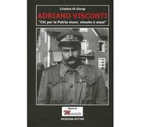 Adriano Visconti. «Chi per la Patria muor, vissuto è assai»