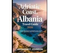 Adriatic Coast, Albania Travel Guide 2026: Everything You Need to Know for an Unforgettable Journey-Itineraries, Visa Tips, Top Destinations, Hotels, Food, and Insider Secrets