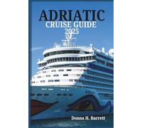 ADRIATIC CRUISE GUIDE 2025