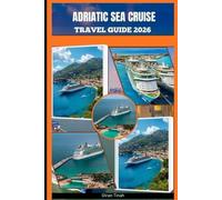 ADRIATIC SEA CRUISE TRAVEL GUIDE 2026