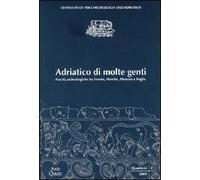 Adriatico di molte genti. Novità archeologiche tra Veneto, Marche, Abruzzo e Puglia