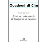 Adriatico e confine orientale dal Risorgimento alla Repubblica