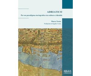 Adriatico. Per un paradigma storiografico tra cultura e identità