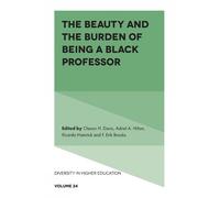 Adriel Hilton The Beauty and the Burden of Being a Black Prof (Copertina rigida)