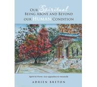 Adrien Breton Our Spiritual Being Above and Beyond our Human Conditi (Tascabile)