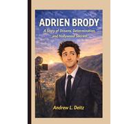 ADRIEN BRODY: A Story of Dreams, Determination, and Hollywood Success