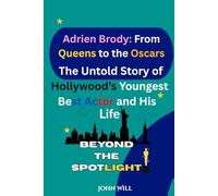 Adrien Brody: From Queens to the Oscars: The Untold Story of Hollywood’s Youngest Best Actor and His Life Beyond the Spotlight
