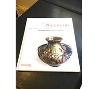 Adrien Dalpayrat, 1844-1910: Franzosische Jugendstil-Keramik/Ceramique Francaise De L'Art Nouveau/Kunst Aus Dem Feuer/Art Du Feu
