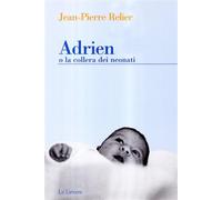 Adrien o la collera dei neonati - Relier Jean-Pierre