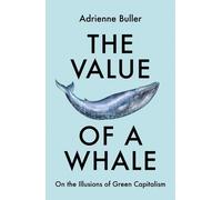 Adrienne Buller The Value of a Whale (Tascabile)
