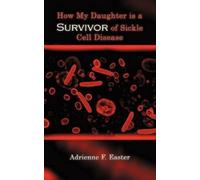 Adrienne F. East How My Daughter is a Survivor of Sickle Cell Disea (Tascabile)