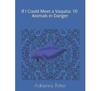 Adrienne Foster Potter If I Could Meet a Vaquita (Tascabile)
