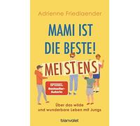 Adrienne Friedl Mami ist die Beste Meistens: Über das wilde (Copertina rigida)