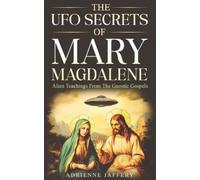 Adrienne Jaffery The UFO Secrets Of Mary Magdalene (Tascabile)