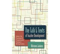 Adrienne Jankens The Talk and Texts of Teacher Development (Tascabile)