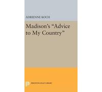 Adrienne Koch Madison's Advice to My Country (Copertina rigida)
