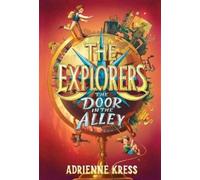 Adrienne Kress The Explorers: The Door in the Alley (Tascabile) Explorers