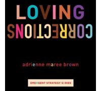 Adrienne Maree Brown Loving Corrections (Tascabile) (PRESALE 20/08/2024)
