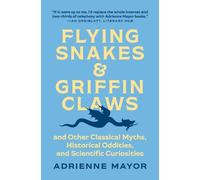 Adrienne Mayor Flying Snakes and Griffin Claws (Tascabile)