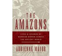 Adrienne Mayor The Amazons (Copertina rigida)