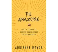 Adrienne Mayor The Amazons (Tascabile)