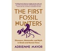 Adrienne Mayor The First Fossil Hunters (Tascabile)