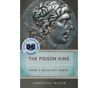 The Poison King: The Life and Legend of Mithradates, Rome's Deadliest Enemy