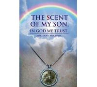 Adrienne Miranda The Scent of My Son, In God we Trust (Tascabile)
