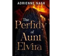 Adrienne Nash The Perfidy of Aunt Elvira (Tascabile)