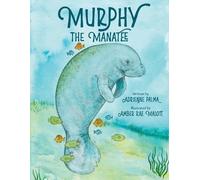 Adrienne Palma Murphy the Manatee (Tascabile) Under the Sea