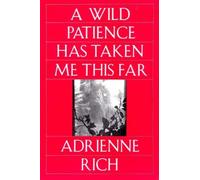 Adrienne Rich A Wild Patience Has Taken Me This Far (Tascabile)