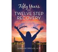 Adrienne Sprouse M D Fifty Years of Twelve Step Recovery (Tascabile)