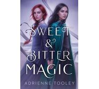 Adrienne Tooley Sweet & Bitter Magic (Copertina rigida)
