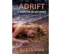ADRIFT: A STORY THE SEA RETURNED