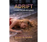 ADRIFT: A STORY THE SEA RETURNED
