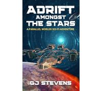 Adrift Amongst the Stars: A Parallel Worlds Sci-Fi Adventure: 2