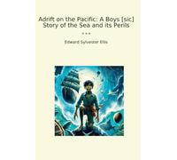 Adrift on the Pacific: A Boys [sic] Story of the Sea and its Perils