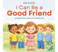 Adry Cortez I Can Be a GOOD FRIEND (Tascabile) Confident Kids