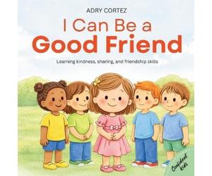 Adry Cortez I Can Be a GOOD FRIEND (Tascabile) Confident Kids