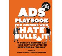 Ads PlayBook for Owners Who Hate BS: A no fluff guide to running ads and not getting played on buzzwords and feelings