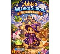 Adsie's Wizard School: Colouring Book - A4: A Magical Colouring Adventure for Young Wizards