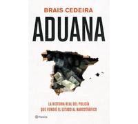 Aduana: La historia real del policía que vendió el Estado al narcotráfico