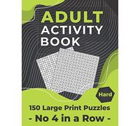 Adult Activity Book 150 Large Print Puzzles No 4 in a Row Hard: Challenging Activity Book for Adults